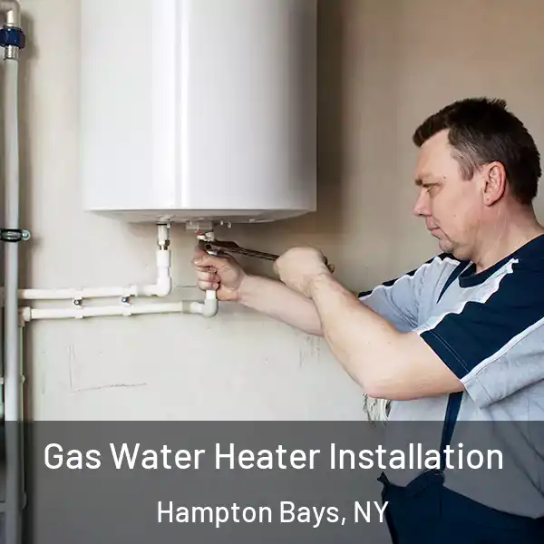  Gas Water Heater Installation Hampton Bays, NY