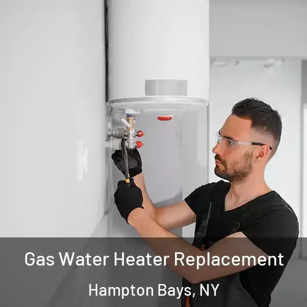  Gas Water Heater Replacement Hampton Bays, NY