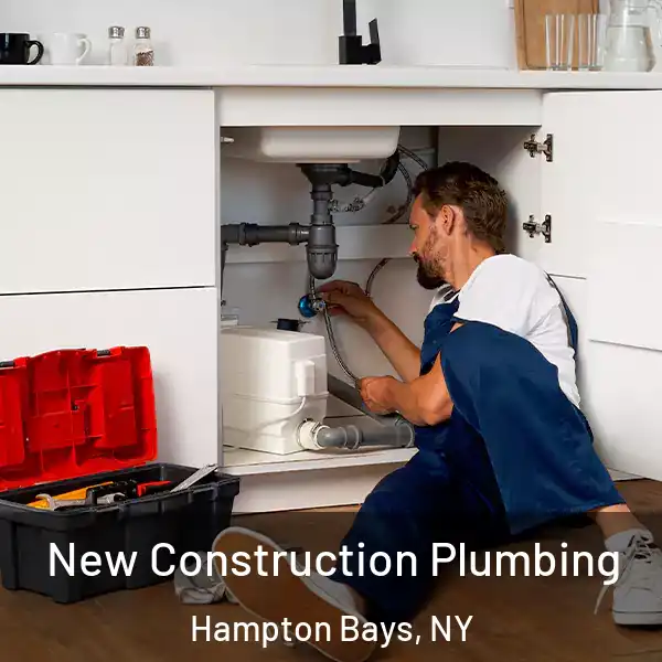  New Construction Plumbing Hampton Bays, NY