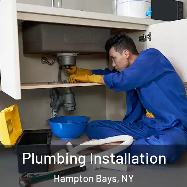 Plumbing Installation Hampton Bays, NY