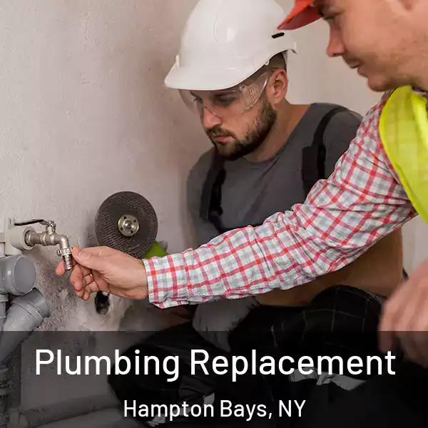  Plumbing Replacement Hampton Bays, NY