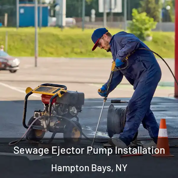  Sewage Ejector Pump Installation Hampton Bays, NY