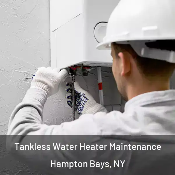  Tankless Water Heater Maintenance Hampton Bays, NY
