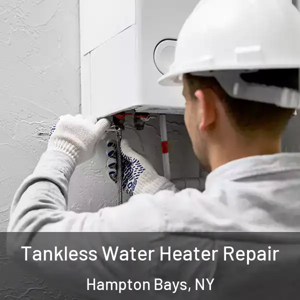  Tankless Water Heater Repair Hampton Bays, NY