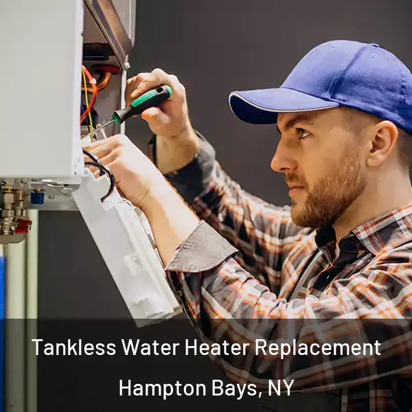  Tankless Water Heater Replacement Hampton Bays, NY