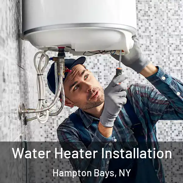  Water Heater Installation Hampton Bays, NY