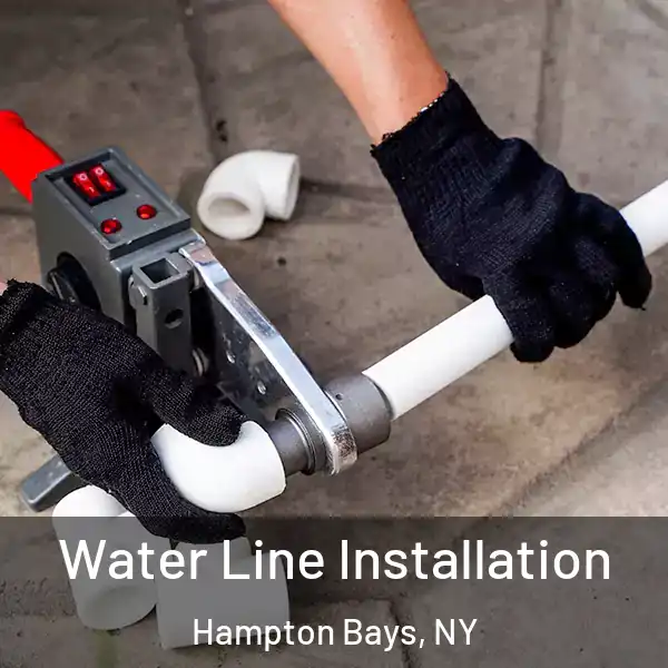  Water Line Installation Hampton Bays, NY