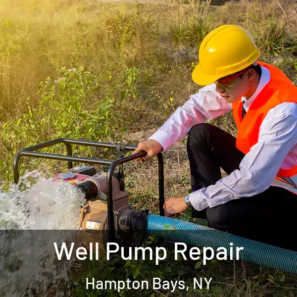  Well Pump Repair Hampton Bays, NY